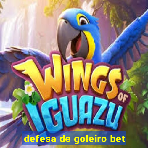 defesa de goleiro bet